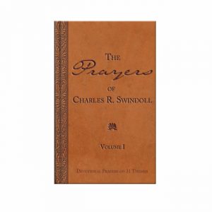 THE PRAYERS OF CHARLES R. SWINDOLL, VOLUME 1: Devotional Prayers on 31 Themes, hardback book