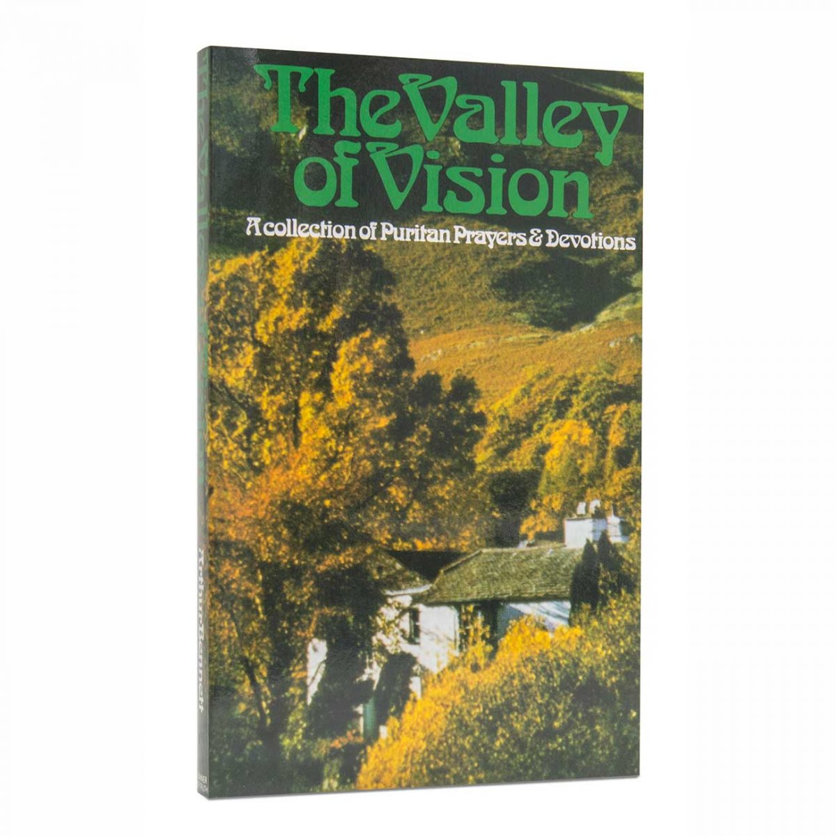 THE VALLEY OF VISION: A Collection of Puritan Prayers and Devotions