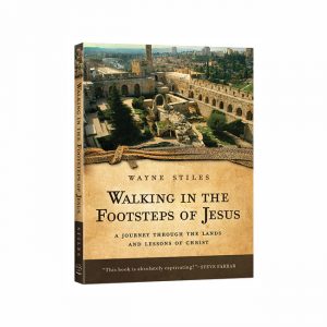 WALKING IN THE FOOTSTEPS OF JESUS by Wayne Stiles