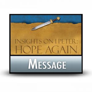 Insights on 1 Peter: Hope Again message