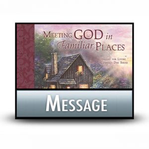 Meeting God in Familiar Places message