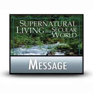 Supernatural Living in a Secular World message