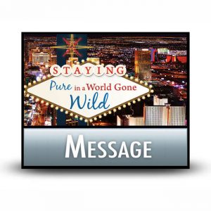 Staying Pure in a World Gone Wild message