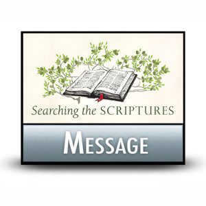 Searching the Scriptures message