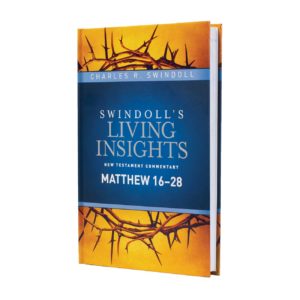 Swindoll's Living Insights Matthew 16-28