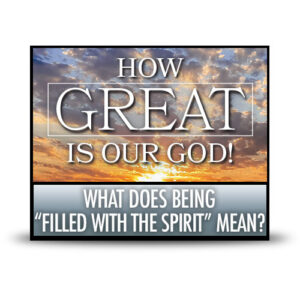 What Does Being ''Filled with the Spirit'' Mean?