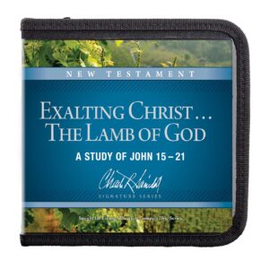 Exalting Christ . . . The Lamb of God: A Study of John 15–21
