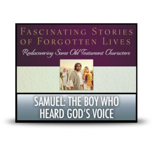 Samuel: The Boy Who Heard God's Voice