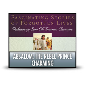 Absalom: The Rebel Prince Charming