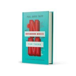New Morning Mercies for Teens: A Daily Gospel Devotional