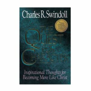 The Quest for Character: Inspirational Thoughts for Becoming More Like Christ