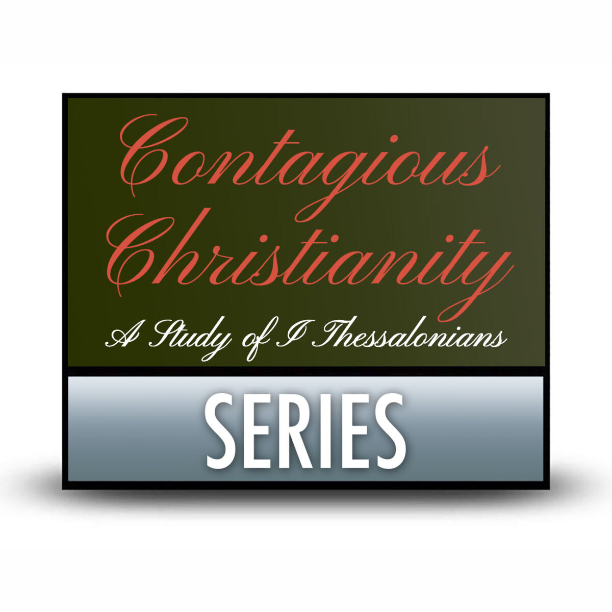 Contagious Christianity: A Study of 1 Thessalonians