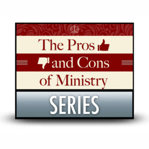 The Pros and Cons of Ministry