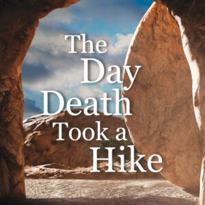 The Day Death Took a Hike